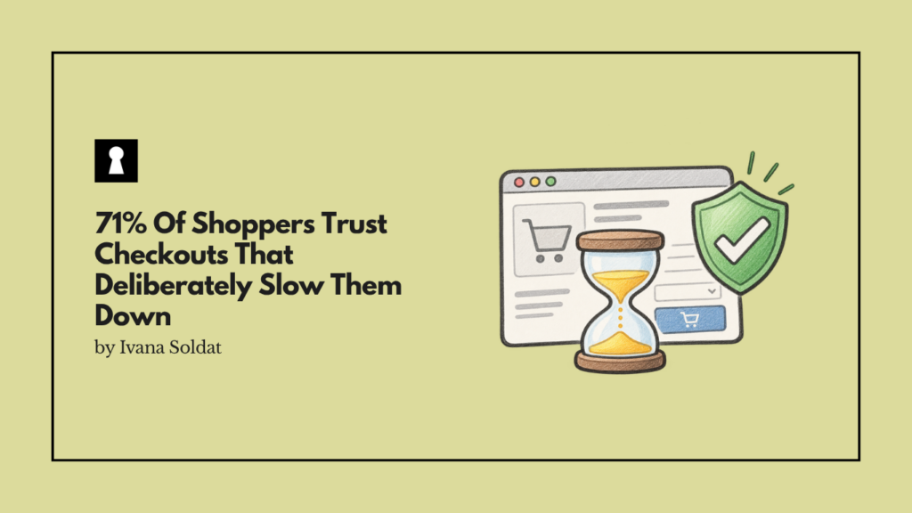 71% Of Shoppers Trust Checkouts That Deliberately Slow Them Down
