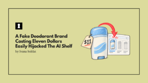 A Fake Deodorant Brand Costing Eleven Dollars Easily Hijacked The AI Shelf