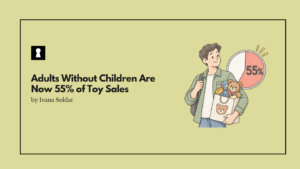 Adults Without Children Are Now 55% of Toy Sales