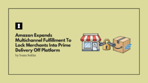 Amazon Expands Multichannel Fulfillment To Lock Merchants Into Prime Delivery Off Platform