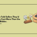 Amazon Told Sellers They'd Pay One Cent More Than the Second Bidder.