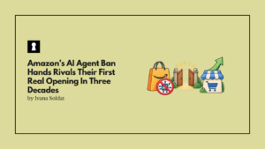 Amazon’s AI Agent Ban Hands Rivals Their First Real Opening In Three Decades