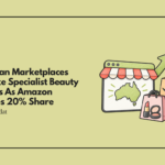 Australian Marketplaces Overtake Specialist Beauty Retailers As Amazon Captures 20% Share