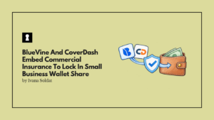BlueVine And CoverDash Embed Commercial Insurance To Lock In Small Business Wallet Share