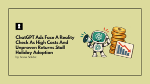 ChatGPT Ads Face A Reality Check As High Costs And Unproven Returns Stall Holiday Adoption
