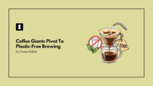 Coffee Giants Pivot To Plastic-Free Brewing As Premium Sustainability Commands A 500 Dollar Price Tag