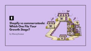 Shopify vs commercetools: Which One Fits Your Growth Stage?