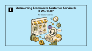 Outsourcing Ecommerce Customer Service: Is It Worth It?