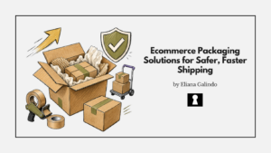 Ecommerce Packaging Solutions for Safer, Faster Shipping