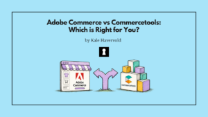 Adobe Commerce vs Commercetools: Which is Right for You?