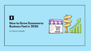 How to Grow Ecommerce Business Fast in 2026
