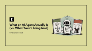 What an AI Agent Actually Is (vs. What You’re Being Sold)