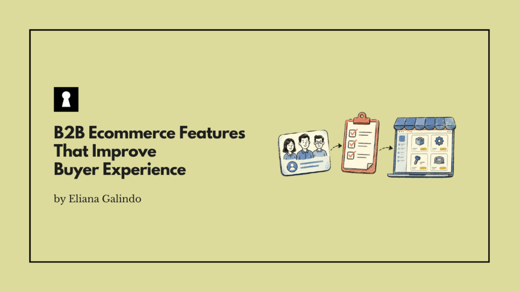 B2B Ecommerce Features That Improve Buyer Experience