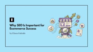 Why SEO Is Important for Ecommerce Success