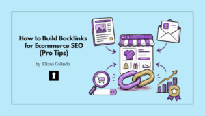 How to Build Backlinks for Ecommerce SEO (Pro Tips)