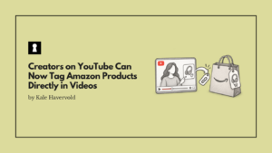 Creators on YouTube Can Now Tag Amazon Products Directly in Videos