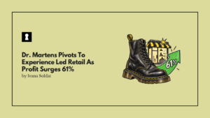 Dr. Martens Pivots To Experience Led Retail As Profit Surges 61%