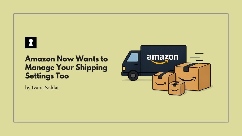 Amazon Now Wants to Manage Your Shipping Settings Too