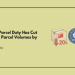 The EU Parcel Duty Has Cut Chinese Parcel Volumes by 20%. That Is Both Good News and a Warning.