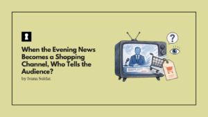 When the Evening News Becomes a Shopping Channel, Who Tells the Audience?