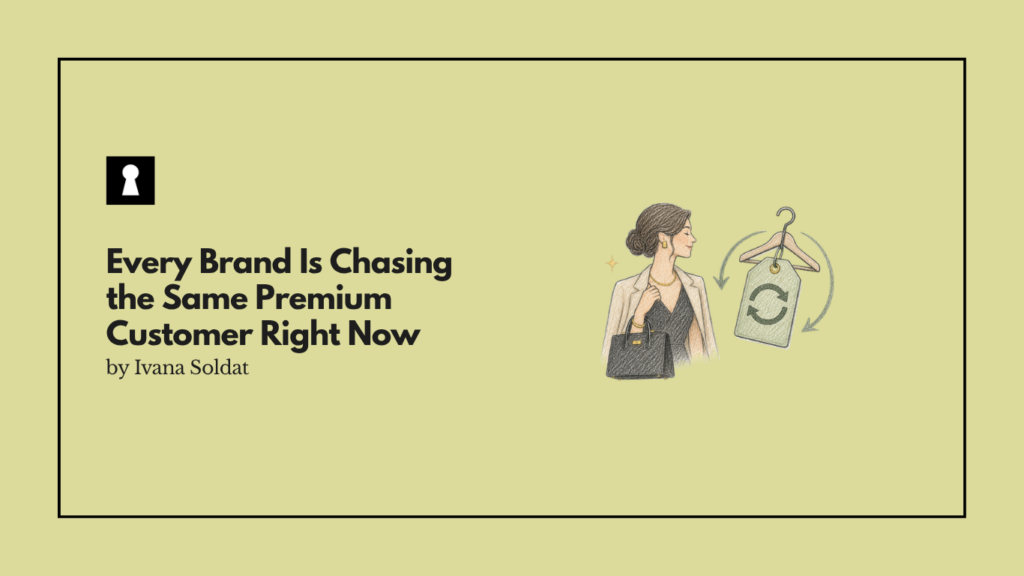 Every Brand Is Chasing the Same Premium Customer Right Now.