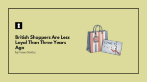 British Shoppers Are Less Loyal Than Three Years Ago. The Loyalty Programmes Are to Blame.