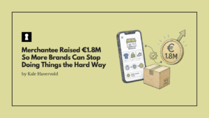 Merchantee Raised €1.8M So More Brands Can Stop Doing Things the Hard Way