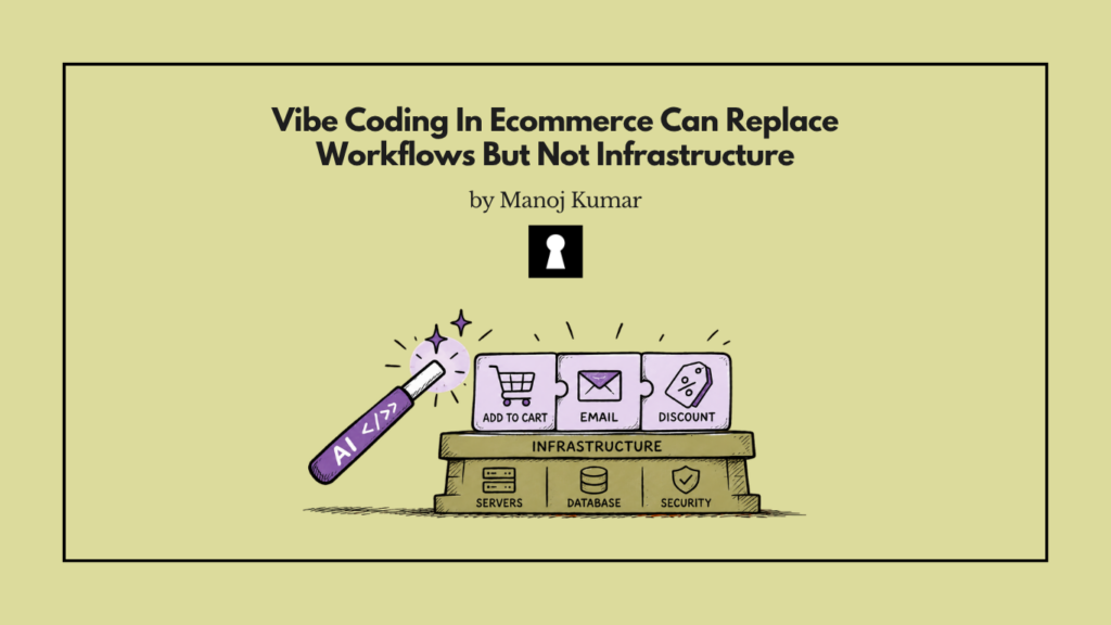 Vibe Coding In Ecommerce Can Replace Workflows But Not Infrastructure