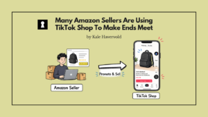 Many Amazon Sellers Are Using TikTok Shop To Make Ends Meet