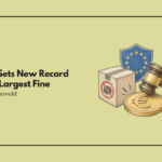 The EU Sets New Record For Largest Fine in Continued Fight Against Illegal Goods
