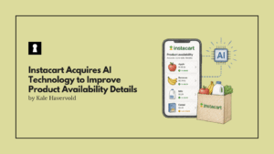Instacart Acquires AI Technology to Improve Product Availability Details