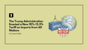 The Trump Administration Enacted a New 10%-12.5% Tariff on Imports from 60 Nations
