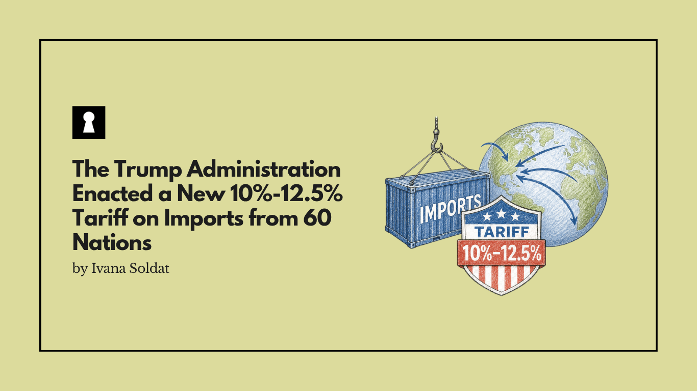 The Trump Administration Enacted a New 10%-12.5% Tariff on Imports from 60 Nations