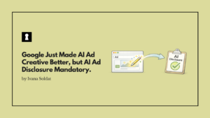 Google Just Made AI Ad Creative Better. Every Platform Also Just Made AI Ad Disclosure Mandatory.