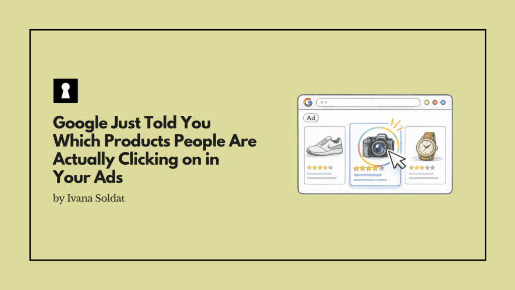 Google Just Told You Which Products People Are Actually Clicking on in Your Ads.