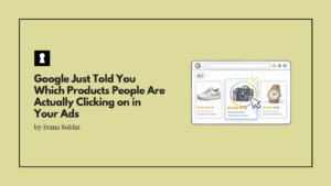 Google Just Told You Which Products People Are Actually Clicking on in Your Ads.