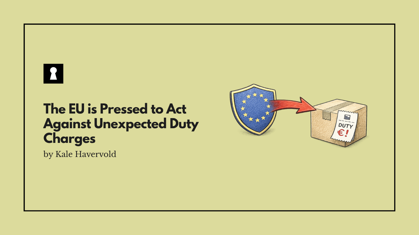 The EU is Pressed to Act Against Unexpected Duty Charges for Customers