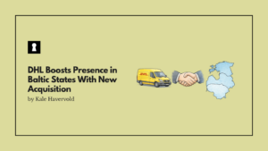 DHL Boosts Presence in Baltic States With New Acquisition