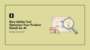 New Adobe Tool Optimizes Your Product Details for AI