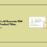 Amazon's AI Rewrote 984 Million Product Titles. Sellers Are Nervous About What It Changed.