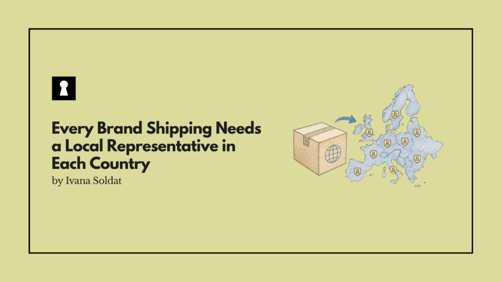 Tomorrow, Every Brand Shipping Packaged Goods Cross-Border Into the EU Needs a Local Representative in Each Country