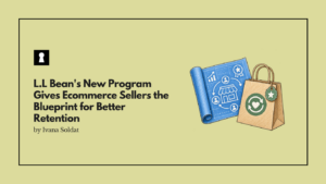 L.L Bean's New Free Loyalty Program Gives Ecommerce Sellers the Blueprint for Better Retention