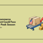 U.S. E-Commerce Fulfillment Could Face a Costly Peak Season