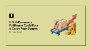 U.S. E-Commerce Fulfillment Could Face a Costly Peak Season