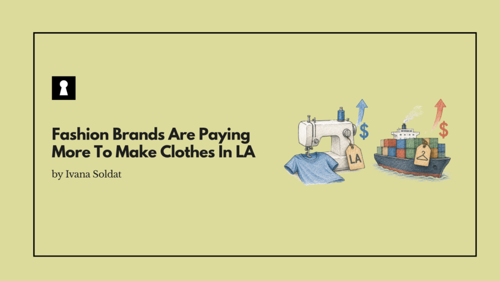Fashion Brands Are Paying More To Make Clothes In LA Because Cheap Overseas Production Keeps Getting Expensive