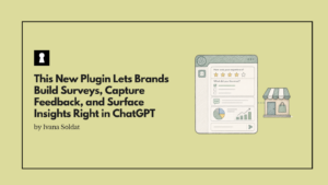 This New Plugin Lets Brands Build Surveys, Capture Feedback, and Surface Insights Right in ChatGPT