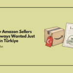 The Law Amazon Sellers Have Always Wanted Just Passed in Türkiye