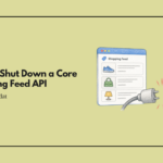 Google Shut Down a Core Shopping Feed API