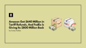 Amazon Got $640 Million in Tariff Refunds, And FedEx Is Giving Its $800 Million Back