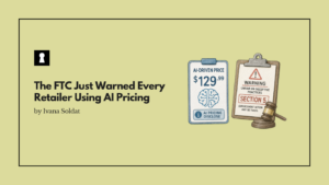The FTC Just Warned Every Retailer Using AI Pricing: Disclose It or Face Section 5 Enforcement.